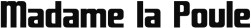 Madame la Poule 3