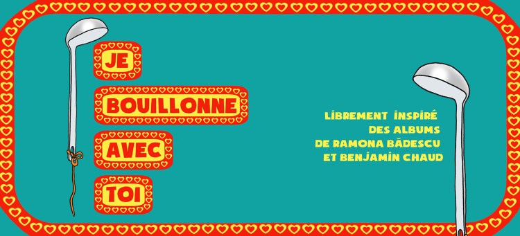 Je bouillonne avec toi - Compagnie La Pierre et le Tapis copie